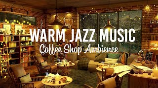 Warm Jazz Music for Relaxing, Working ☕ Cozy Coffee Shop Ambience ~ Smooth Jazz Instrumental Music