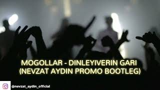 MOGOLLAR - DINLEYIVERIN GARI (NEVZAT AYDIN PROMO BOOTLEG) Resimi