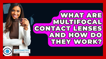 What Are Multifocal Contact Lenses And How Do They Work? - Optometry Knowledge Base