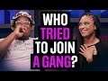 Who Tried To Join a Gang?