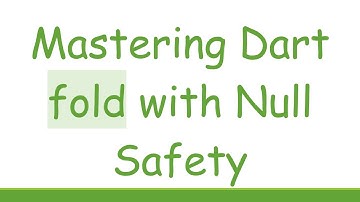 Mastering Dart fold with Null Safety