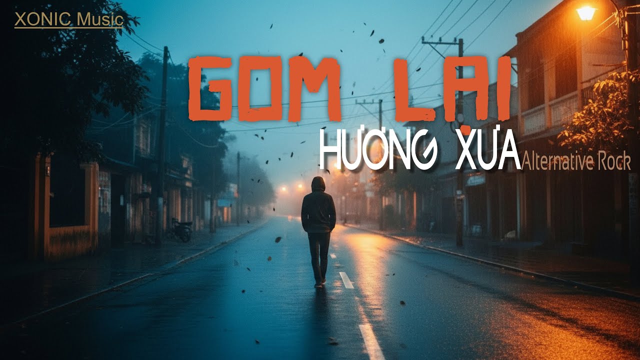 Gom Lại Hương Xưa | Rock Ballad | Xonic Music