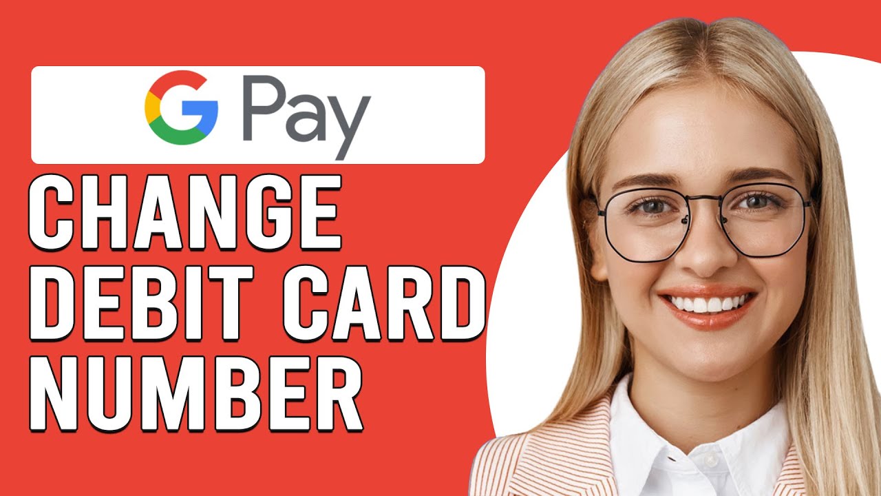 How To Change Debit Card Number In Google Pay (How To Edit Debit Card Number In Google Pay)