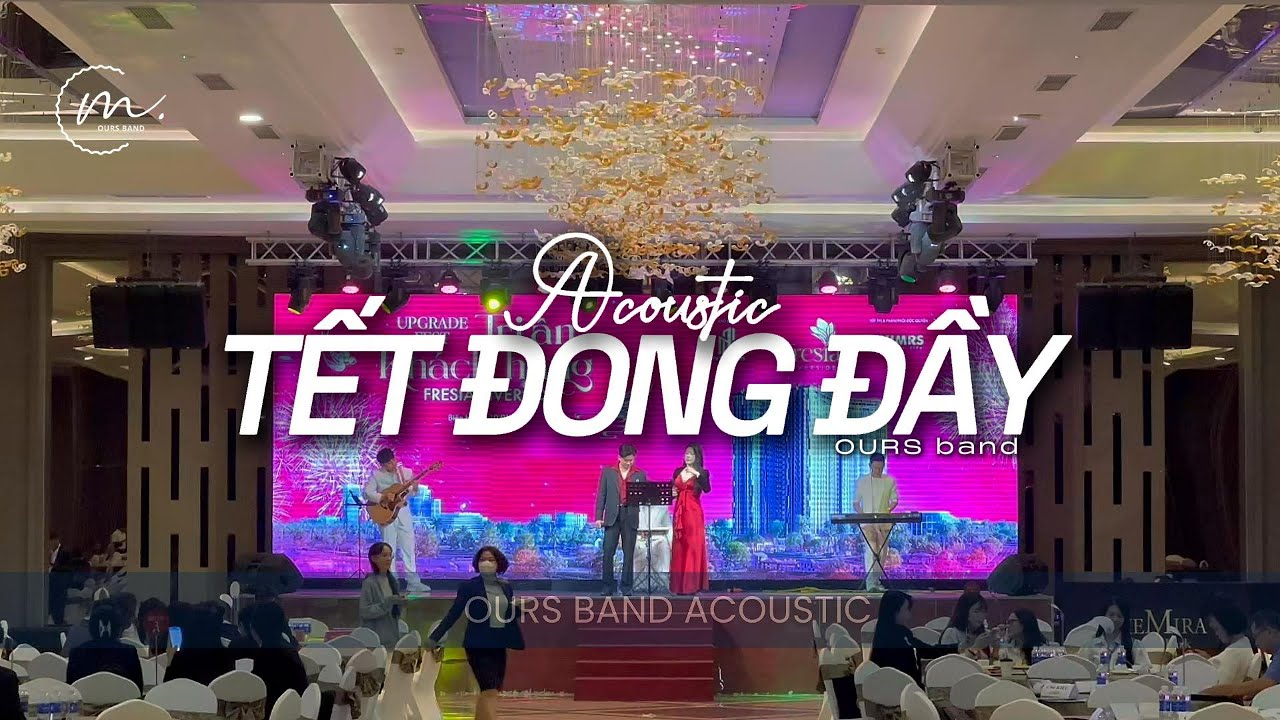 TẾT ĐONG ĐẦY | BAND NHẠC ACOUSTIC BIỂU DIỄN ĐÓN KHÁCH [OURS band x Fresia Riverside]
