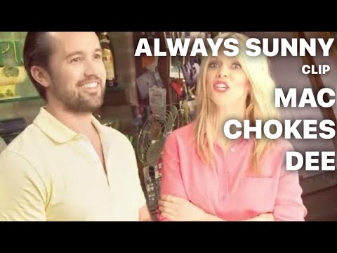 Mac Chokes Dee / ALWAYS SUNNY IN PHILADELPHIA
