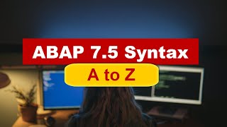 A to Z of SAP ABAP 7.5 Syntax