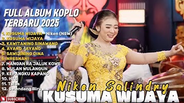 KUSUMA WIJAYA - NIKEN SALINDRY FULL ALBUM TERBARU DANGDUT KOPLO TERBARU 2025