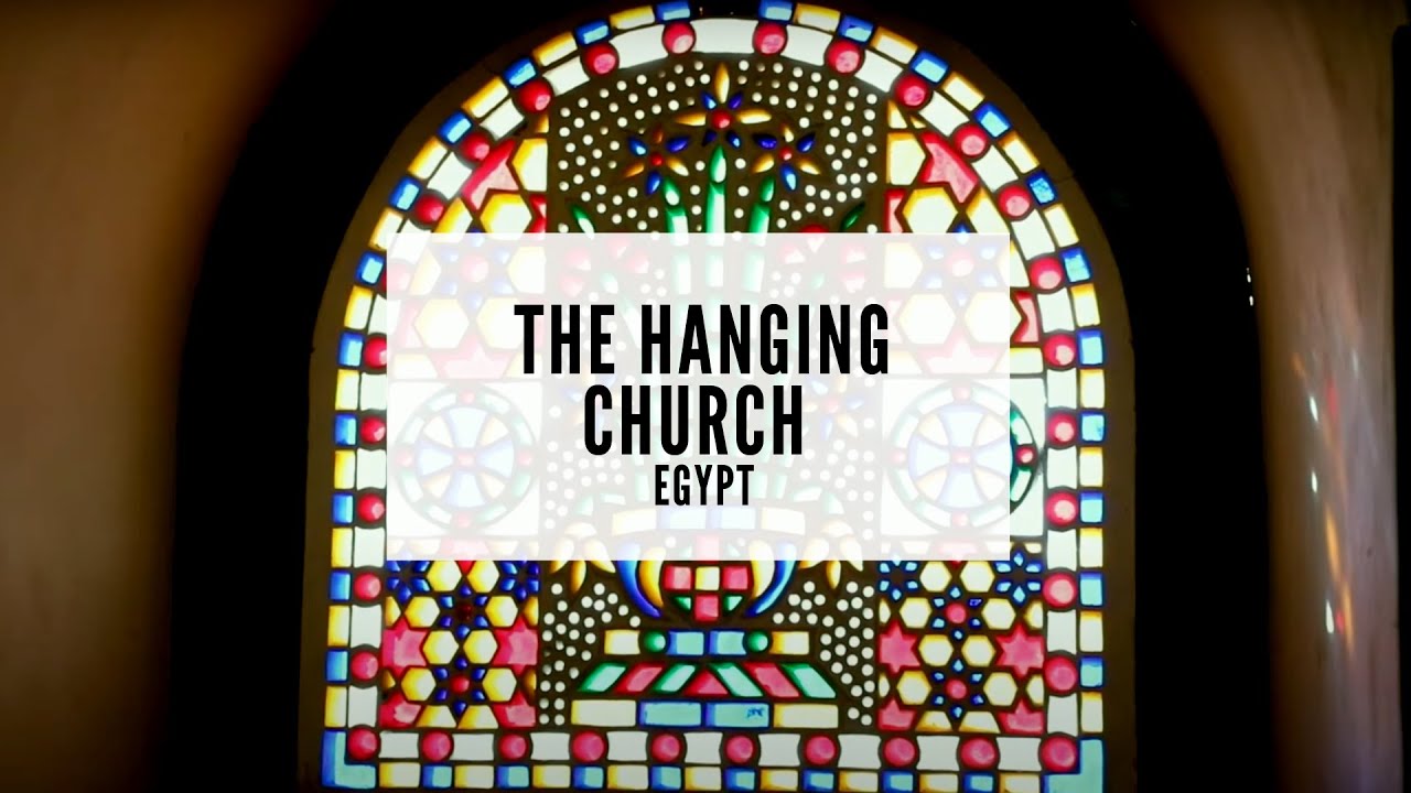The Hanging Church - Saint Virgin Mary's Coptic Orthodox Church - What to See in Egypt
