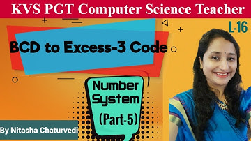 KVS PGT Computer Science|L-16| Number System | Part-5| BCD to Excess-3 Code| Nitasha Chaturvedi