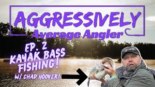 Aggressively Average Angler: Ep.2 Kayak Bass Fishing w/ @ChadHooverFishing | HUGE Giveaway!