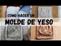 molde de yeso y vaciado de pieza| como hacer un molde de yeso casero