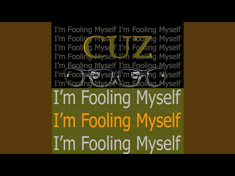 I M Fooling Myself