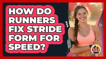 How Do Runners Fix Stride Form For Speed? - All Sorts Of Running