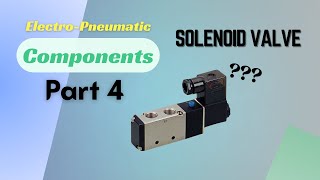 Electro Pneumatic Components Part 4 (Solenoid Valve)