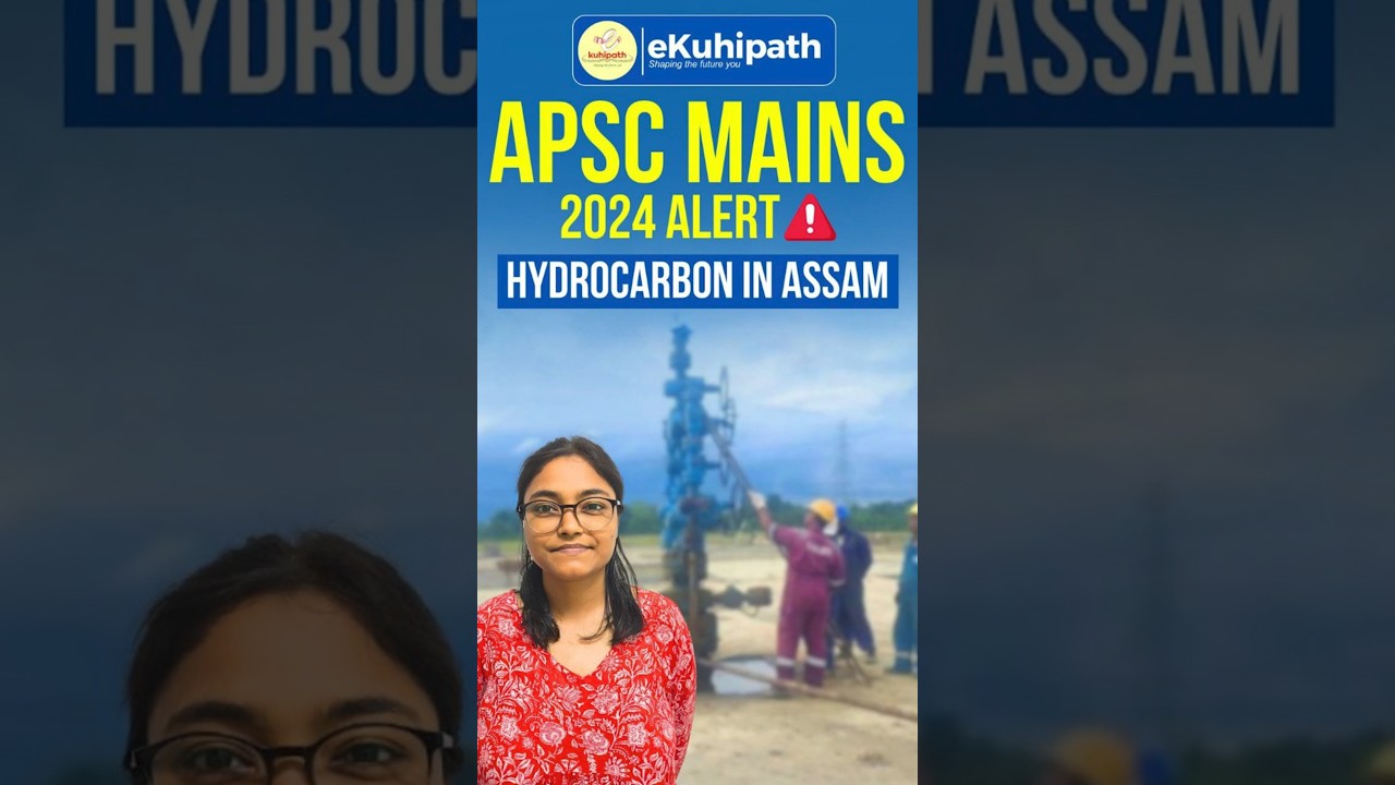 Newly discovered HYDROCARBON in Assam | APSC MAINS SPECIFIC |
