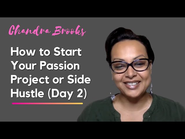 How to Start Your Passion Project or Side Hustle (Day 2) | Online Coaching Series by Chandra Brooks