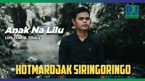 HOTMAROJAK SIRINGORINGO - ANAK NA LILU (Music Video)