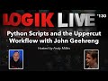 Logik live 130 python scripts and the uppercut workflow with john geehreng