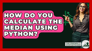 How Do You Calculate The Median Using Python? - The Friendly Statistician