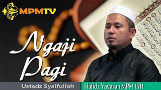 Ngaji Pagi Bersama Ustadz Syaifullah, Sabtu, 18 Mei 2024, Pukul 05:30 WIB