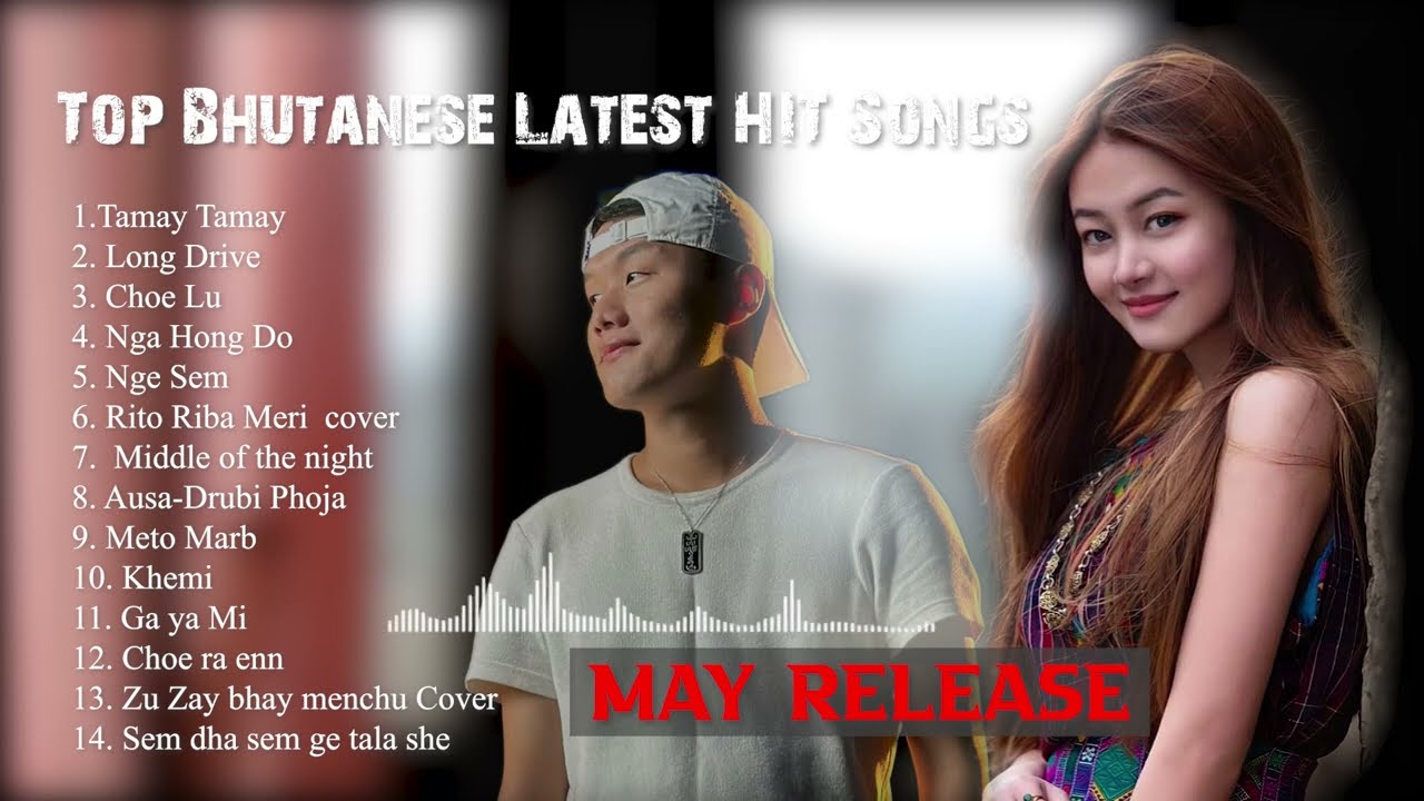 Top Bhutanese Latest Hit Song  May 2024 release song