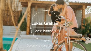 Lukas Graham - Love Someone(Lyrics)