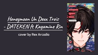 Honeymoon Un Deux Trois 蜜月アン・ドゥ・トロワ - DATEKEN ft Kagamine Rin | Rex Arcadia Cover (with Lyrics)
