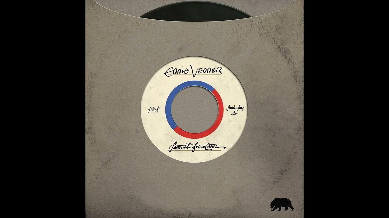 Eddie Vedder - Save It For Later Eddie Vedder - Save It For Later