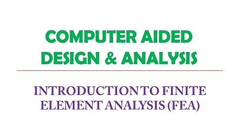 Finite Element Analysis Part 1 (Introduction to FEA)