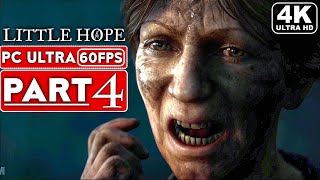LITTLE HOPE Gameplay Walkthrough Part 4 [4K 60FPS PC ULTRA] - No Commentary (FULL GAME)