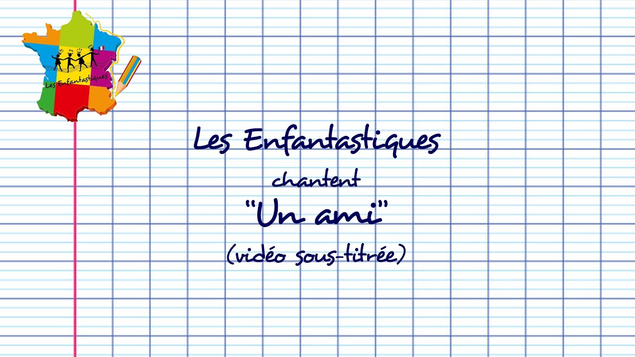 UN AMI - Les Enfantastiques (nouvelle vidéo sous-titrée)