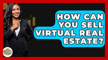 How Can You Sell Virtual Real Estate? - CryptoBasics360.com