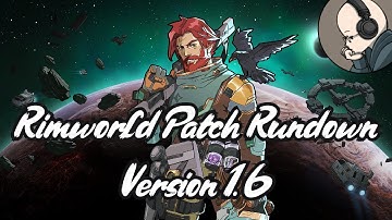 Rimworld Patch Rundown V1.6 + Thoughts on Odyssey