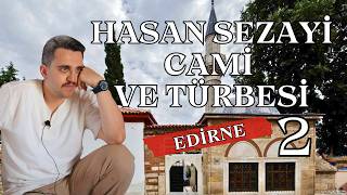 Hasan Sezayi Cami ve Türbe Tanıtım | Edirne