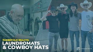 Threefold Reacts: Cowboy Hats & Laundromats (Part 2)