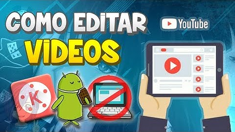 COMO EDITAR VIDEOS CON KINEMASTER / TUTORIAL COMPLETO ANDROID / PRINCIPIANTES