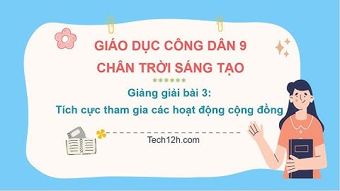 Giảng bài 3: Tích cực tham gia các hoạt động cộng đồng | Bài giảng Giáo dục công dân 9 Chân trời