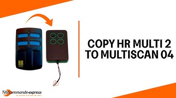 How to Copy a HR MULTI 2 Remote to a MULTI SCAN 04 Cloning Remote