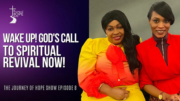 Journey of Hope Show | Episode 8: Wake Up! God's Call to Spiritual Revival Now