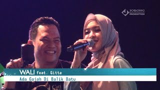 WALI feat. GITTA - SPECIAL IDUL FITRI - ADA GAJAH DI BALIK BATU LAGU LIVE TERBARU 2017 di PURUK CAHU