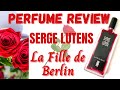 BLIND BUY Perfume REVIEW | Serge Lutens - LA FILLE DE BERLIN | #NicheFragrance