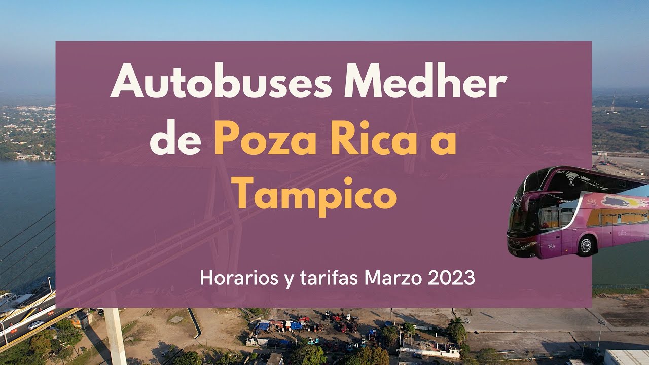 Autobuses Medher de Poza Rica a Tampico 03/2023 YouTube Autobuses Medher de Poza Rica a Tampico 03/2023 YouTube