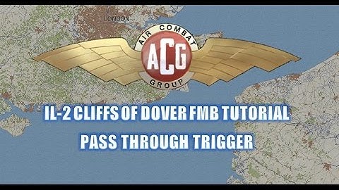 IL2 Cliffs of Dover - FMB Tutorial - Pass through trigger