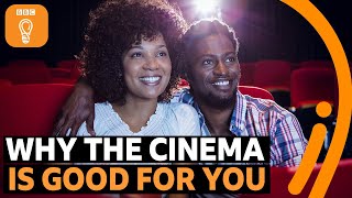 Why going to the cinema is good for you | BBC Ideas