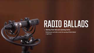 Radio Ballads | Barking Town Hall│Serpentine