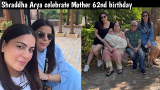Shraddha Arya Celebrate Mother 62Nd Birthday With Sister Divya In Kerela Rahul Nagal Wishes
