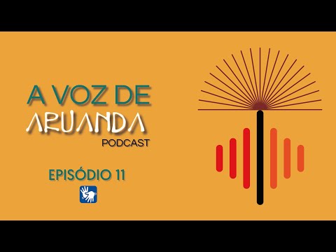 Podcast - Projeto Aruanda - Episódio 11 (Libras)