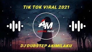 DJ NEW VERSION AKIMILAKU BERMAIN DUBSTEP SLOW || TIKTOK VIRAL 2021