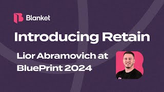 Introducing Retain | Lior Abramovich at BluePrint 2024