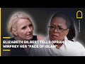 Eat Pray Love: author Elizabeth Gilbert tells Oprah Winfrey her "face of Islam"